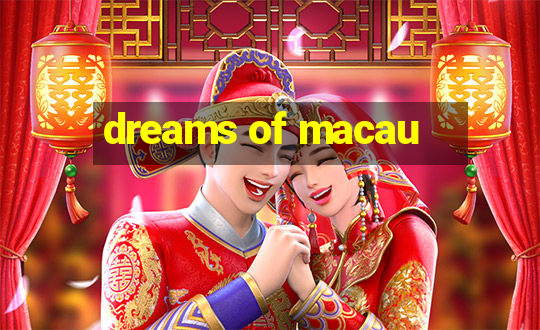 dreams of macau