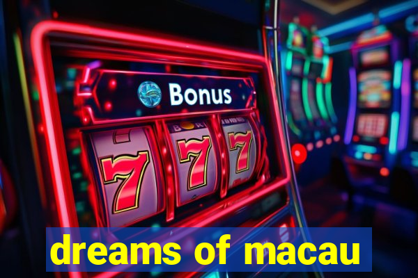 dreams of macau