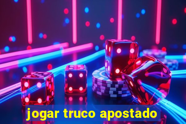 jogar truco apostado