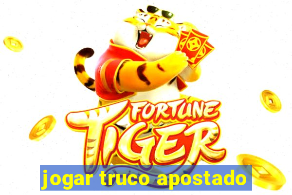 jogar truco apostado