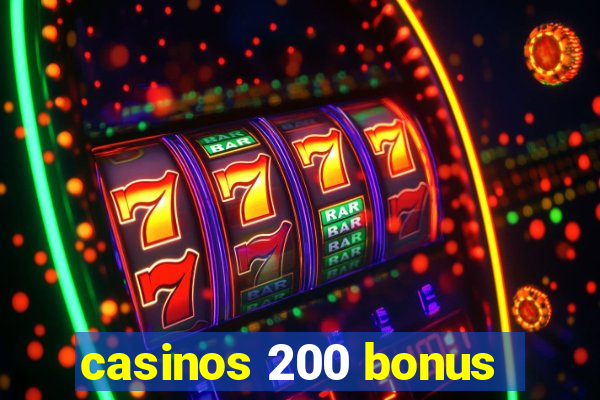 casinos 200 bonus