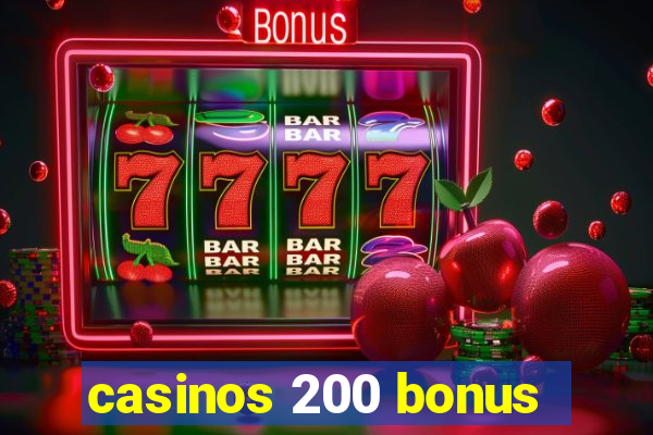 casinos 200 bonus