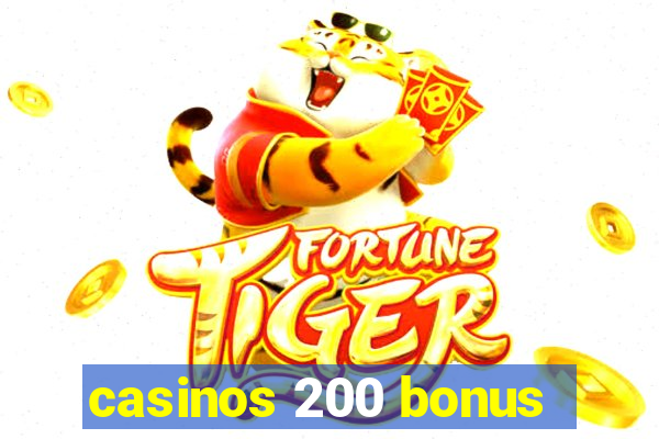 casinos 200 bonus