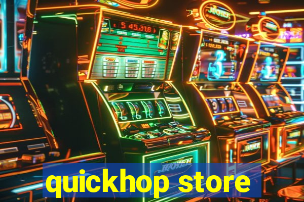 quickhop store