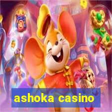 ashoka casino