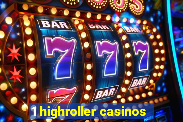 1 highroller casinos