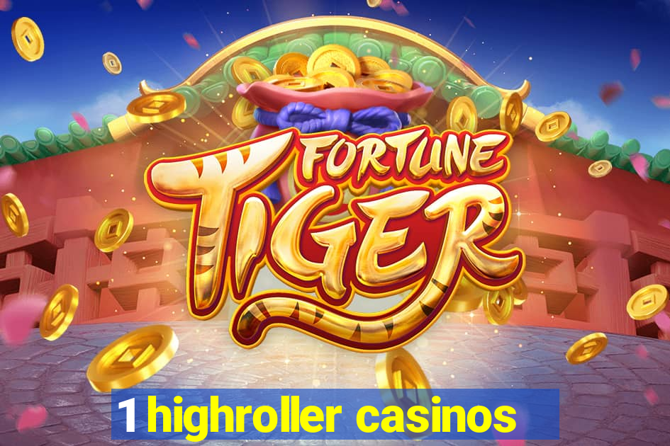 1 highroller casinos