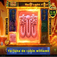 fortuna de robin williams