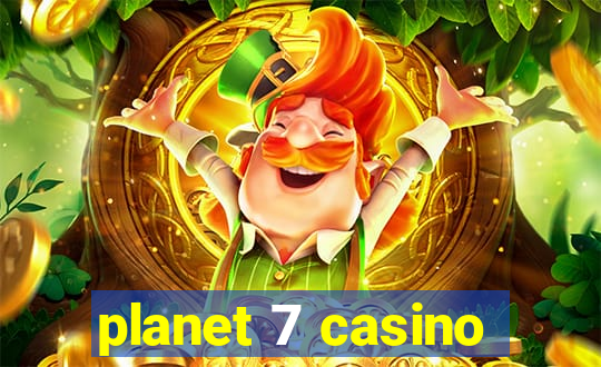 planet 7 casino