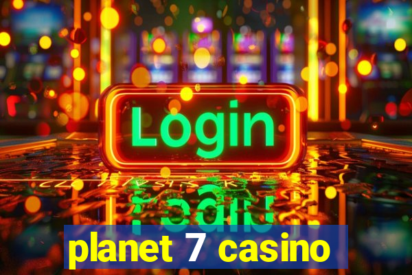 planet 7 casino