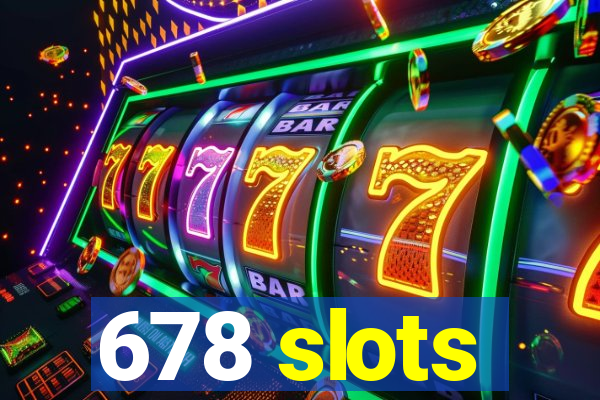 678 slots