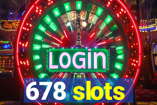 678 slots