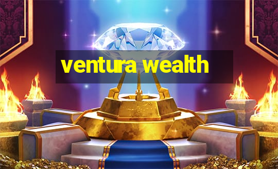 ventura wealth