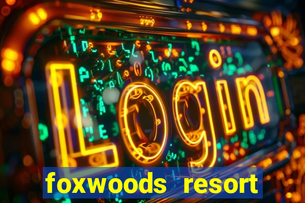 foxwoods resort casino mashantucket ct