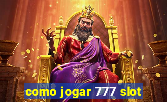 como jogar 777 slot