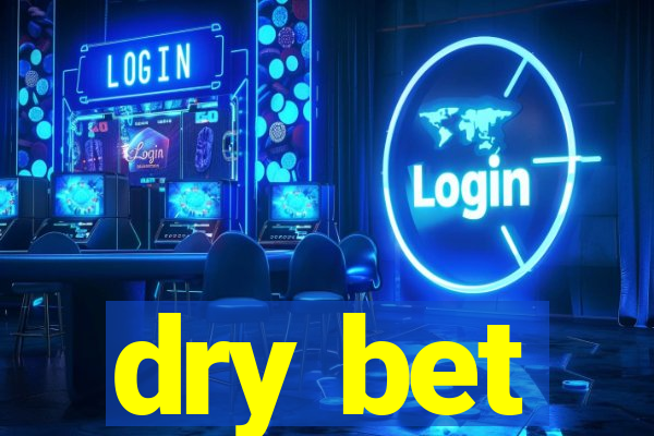 dry bet