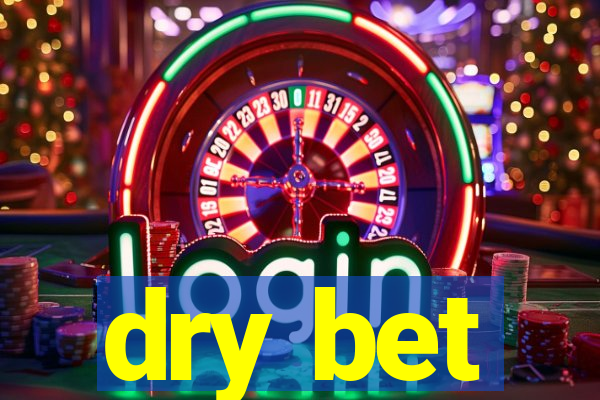 dry bet