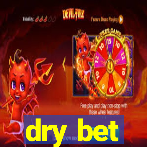 dry bet