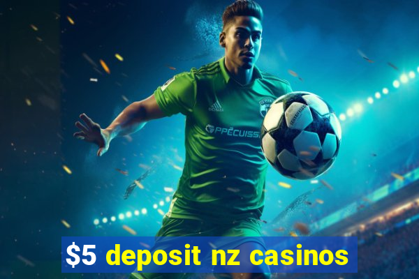 $5 deposit nz casinos