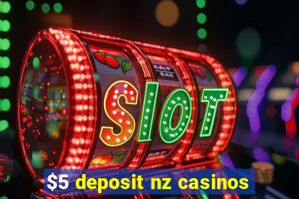 $5 deposit nz casinos