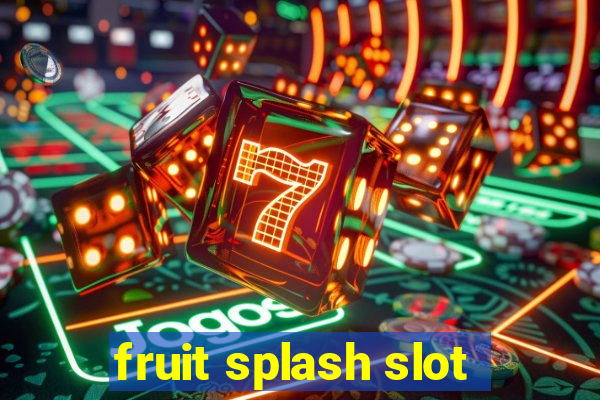 fruit splash slot