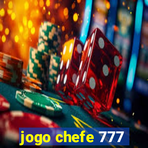 jogo chefe 777