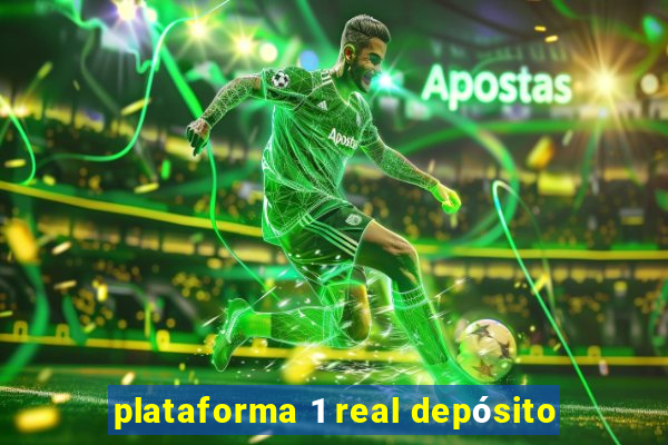 plataforma 1 real depósito