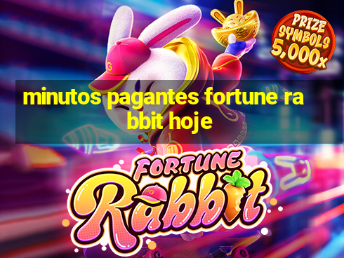 minutos pagantes fortune rabbit hoje