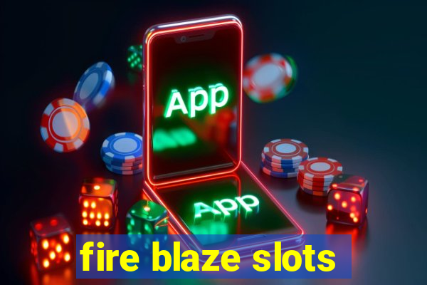 fire blaze slots