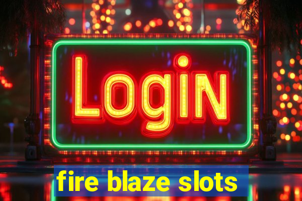 fire blaze slots