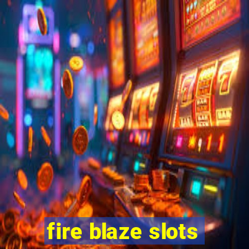 fire blaze slots