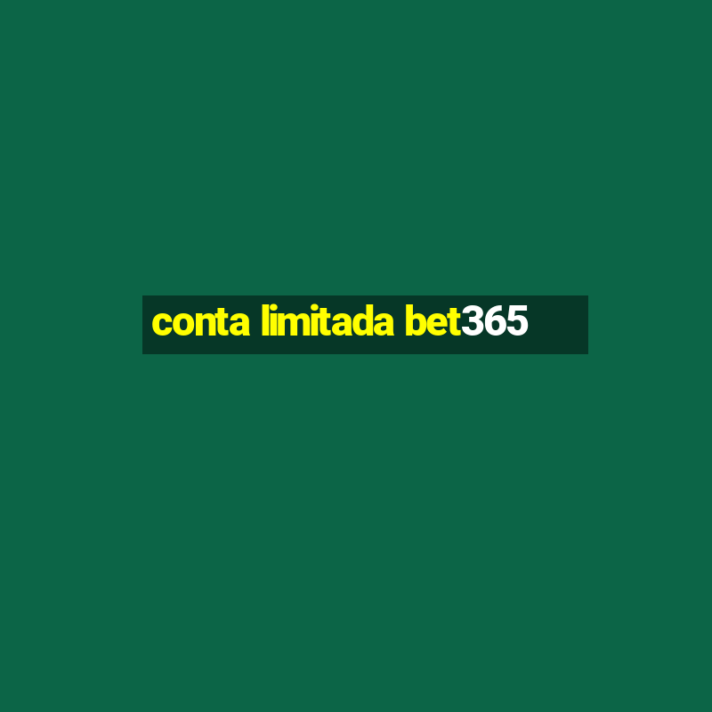 conta limitada bet365