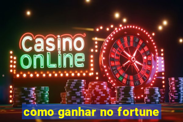 como ganhar no fortune