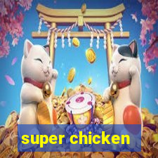 super chicken