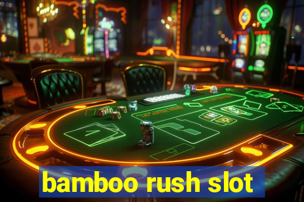 bamboo rush slot