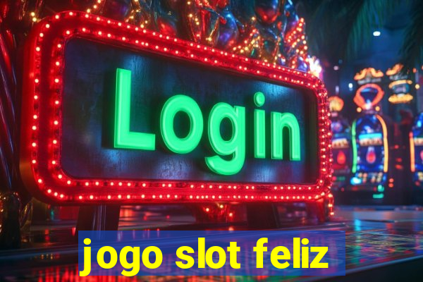 jogo slot feliz