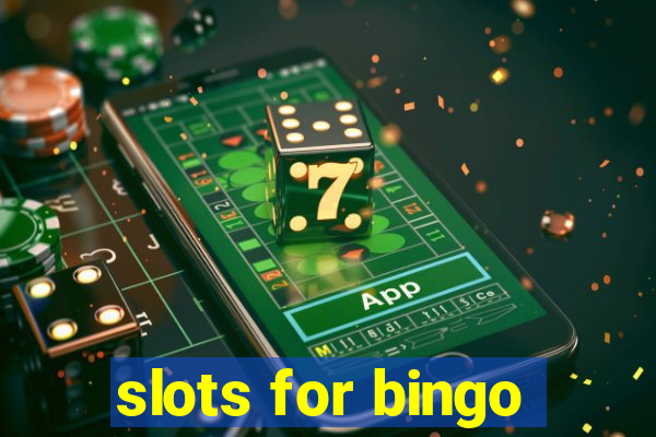 slots for bingo