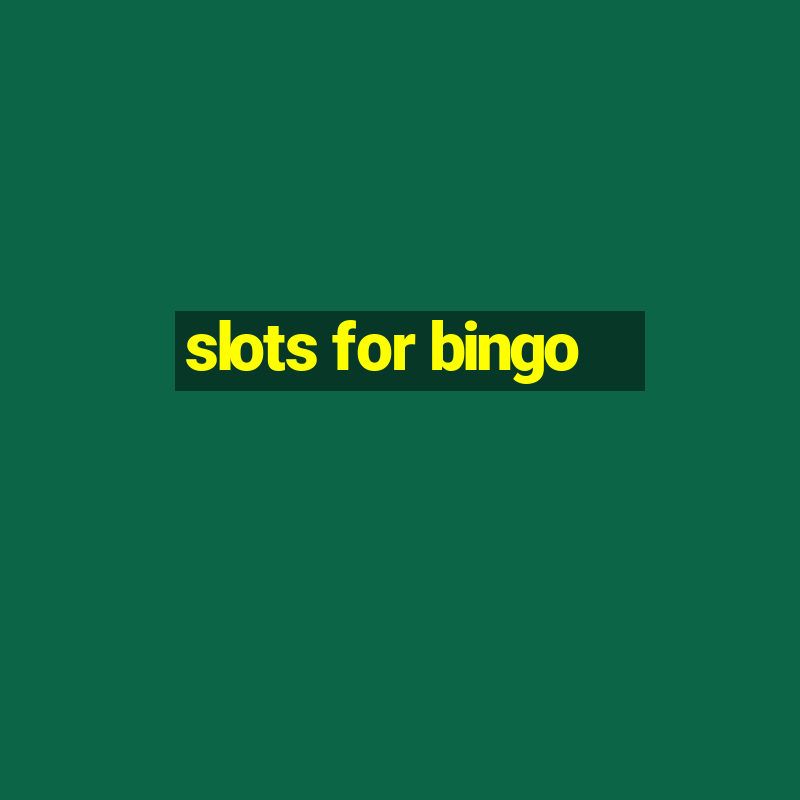 slots for bingo