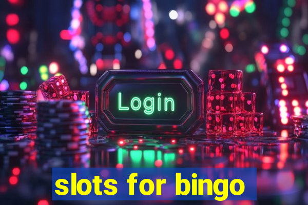 slots for bingo