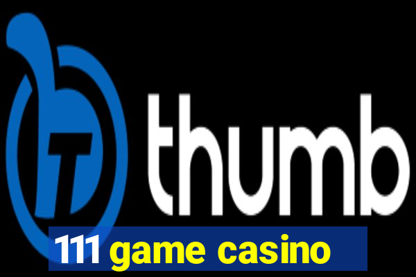 111 game casino