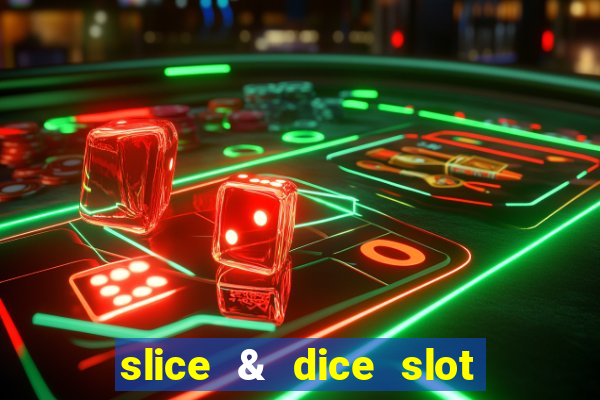 slice & dice slot free play