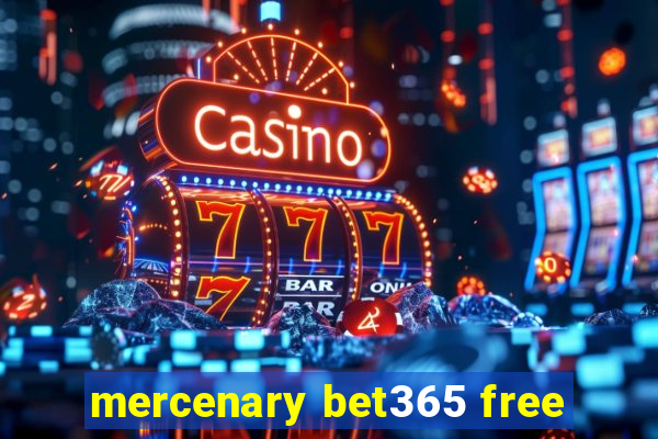 mercenary bet365 free