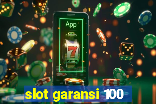 slot garansi 100