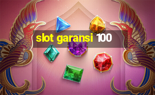 slot garansi 100