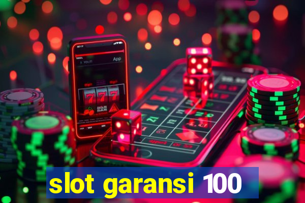 slot garansi 100