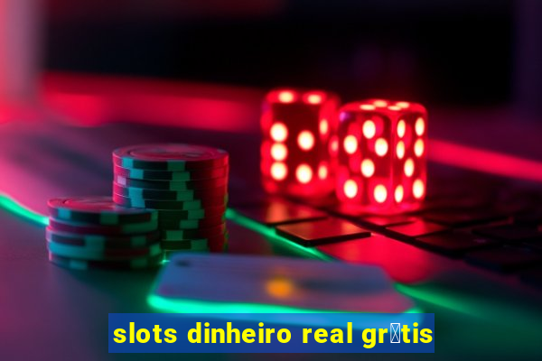 slots dinheiro real gr谩tis