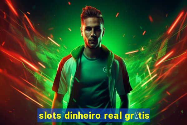 slots dinheiro real gr谩tis