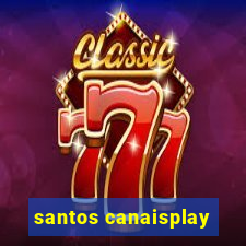 santos canaisplay