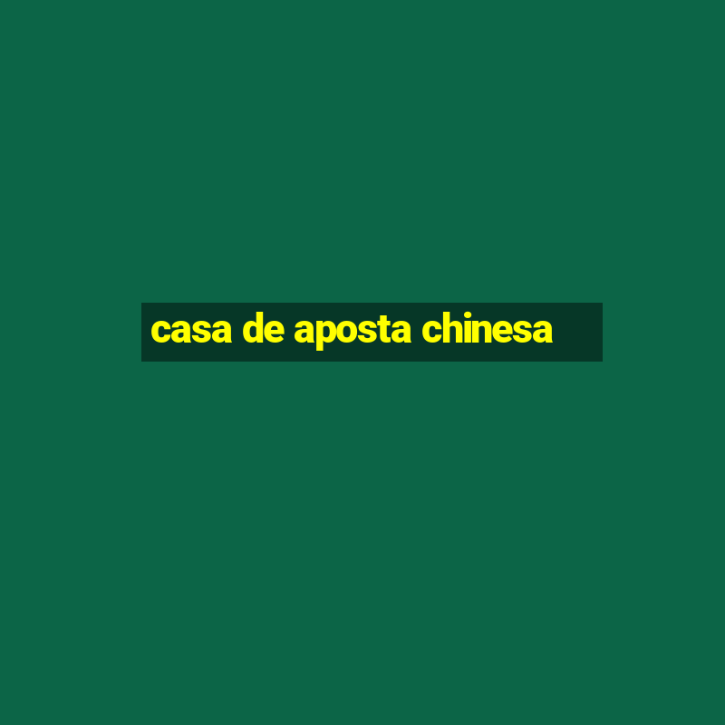 casa de aposta chinesa