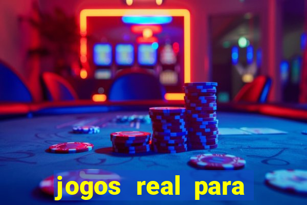 jogos real para ganhar dinheiro